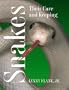 Snakes: Their Care and Keeping