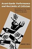 Avant-Garde Performance and the Limits of Criticism: Approaching the Living Theatre, Happenings/Fluxus, and the Black Arts Movement (Theater: Theory/Text/Performance)