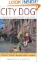 City Dog: Choosing and Living Well With a Dog in Town