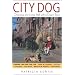 City Dog: Choosing and Living Well With a Dog in Town