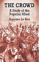 The Crowd: A Study of the Popular Mind