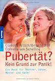 Pubert&auml;t? Kein Grund zur Panik!: Ein Buch f&uuml;r T&ouml;chter, S&ouml;hne, M&uuml;tter und V&auml;ter - Cornelia Nitsch, Brigitte Beil, Cornelia von Schelling