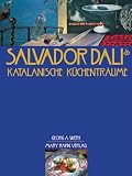 Salvador Dalis katalanische K�chentr�ume - Georg A. Weth