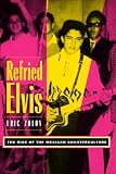 Refried Elvis : The Rise Of The Mexican Counterculture