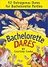 Bachelorette Dares : 52 Outrageous Dares for Bachelorette Parties