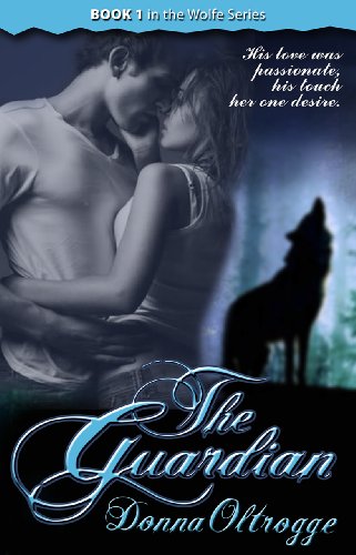 The Guardian (The Wolfe Series 1) by Donna Oltrogge