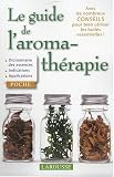 Livres Aromath�rapie - Le guide de l'aromath�rapie