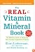 The Real Vitamin and Mineral Book, 4th edition: The Definitive Guide to Designing Your Personal Supplement Program