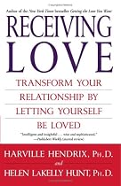 Receiving Love: Transform Your Relationship by Letting Yourself Be Loved