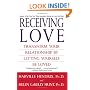 Receiving Love: Transform Your Relationship by Letting Yourself Be Loved