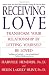 Receiving Love: Transform Your Relationship by Letting Yourself Be Loved