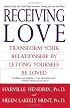 Receiving Love: Transform Your Relationship by Letting Yourself Be Loved