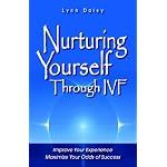 Nurturing Yourself Through IVF: Improve Your Experience, Maximize Your Odds of Success book cover