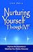 Book Nurturing Yourself Through IVF: Improve Your Experience, Maximize Your Odds of Success