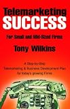 Telemarketing Success For Small and Mid-Sized Firms