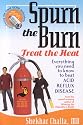 Spurn the Burn, Treat the Heat: Everything you need to know to beat Acid Reflux Disease (My Healing Helpers)