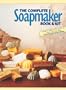 The Complete Soapmaker: Tips, Techniques & Recipes For Luxurious Handmade Soaps