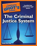 The Complete Idiot's Guide to the Criminal Justice System