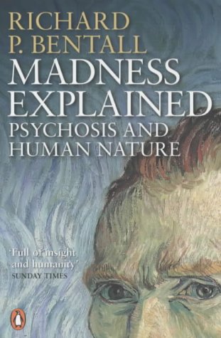 Madness Explained: Psychosis and Human Nature