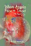 Where Angels Fear to Tread: The Zygan Emprise: Book I