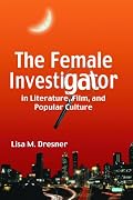 The Female Investigator in Literature, Film, And Popular Culture