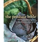 The Produce Bible: Essential Ingredient Information and More Than 200 Recipes for Fruits,... by Leanne Kitchen and Deborah Madison