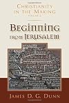 Beginning from Jerusalem (Christianity in the Making, vol. 2)