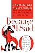 Because I Said So : 33 Mothers Write About Children, Sex, Men, Aging, Faith, Race, and Themselves