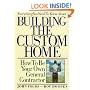 Everything You Need to Know About Building the Custom Home: How to Be Your Own General Contractor