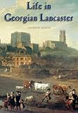 Life in Georgian Lancaster