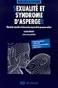 Sexualité et syndrome d'Asperger : Education sexuelle et intervention auprès de la personne autiste