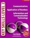 Key Skills Level 2: Communication, Application of Number, Information and Communication Technology