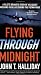 Flying Through Midnight: A Pilot's Dramatic Story of His Secret Missions Over Laos During the Vietnam War