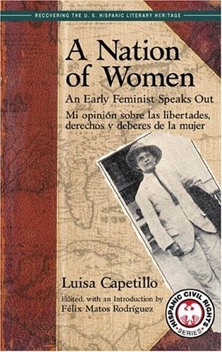 A Nation Of Women: An Early Feminist Speaks Out; Mi Opinion Sobre Las Libertades, Derechos y Deberes de la Mujer (Recovering the Us Hispanic Literary Heritage)
