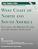 Tide Tables 2001: West Coast of North and South America Including the Hawaiian Islands and the Alaskan Supplement : High and Low Water Predictions (Tide Tables West Coast of North and South America)