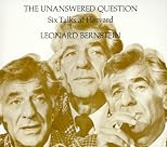 The Unanswered Question: Six Talks at Harvard (The Charles Eliot Norton Lectures)
