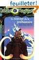 La Cabane Magique, Tome 6 : Le sorcier de la pr�histoire