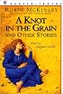 A Knot in the Grain and Other Stories