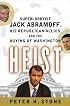 Heist: Superlobbyist Jack Abramoff, His Republican Allies, and the Buying of Washington