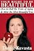 Your Right to Be Beautiful: How to Halt the Train of Aging and Meet the Most Beautiful You