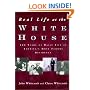 Real Life at the White House: 200 Years of Daily Life at America's Most Famous Residence
