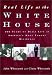 Real Life at the White House: 200 Years of Daily Life at America's Most Famous Residence