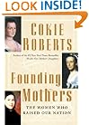 Founding Mothers: The Women Who Raised Our Nation