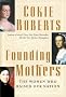 Founding Mothers: The Women Who Raised Our Nation Founding Mothers: The Women Who Raised Our Nation