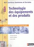 Technologie des équipements et des produits seconde professionnelle et terminale BEP : BEP carrières sanitaires et sociales