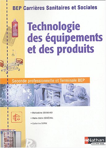 Technologie des équipements et des produits seconde professionnelle et terminale BEP : BEP carrières sanitaires et sociales