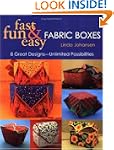 Fast, Fun & Easy Fabric Boxes: 8 Grea...