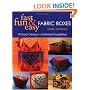 Fast, Fun and Easy Fabric Boxes: Eight Great Designs -- Unlimited Possibilities