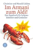 Im Armani zum Aldi! Das Sparbuch f&uuml;r Lebensk&uuml;nstler und Genie&szlig;er. - Christine L&uuml;ders, Harald L&uuml;ders