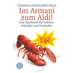 Im Armani zum Aldi! Das Sparbuch f�r Lebensk�nstler und Genie�er.